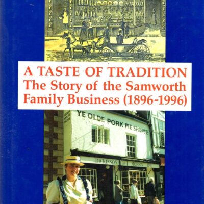 A Taste of Tradition: The Story of the Samworth Family Business (1896-1996)