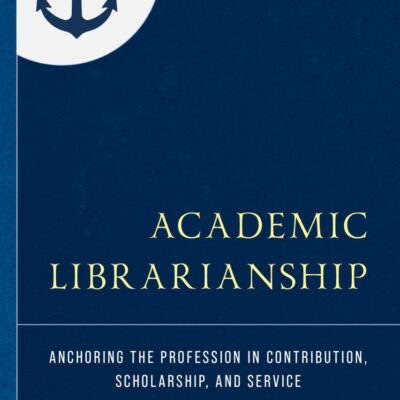 Academic Librarianship: Anchoring the Profession in Contribution