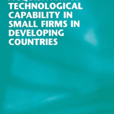 Acquisition of Technological Capability in Small Firms in Developing Countries
