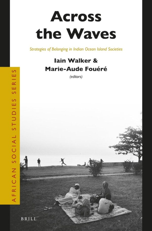 Across the Waves: Strategies of Belonging in Indian Ocean Island Societies: 44 (African Social Studies