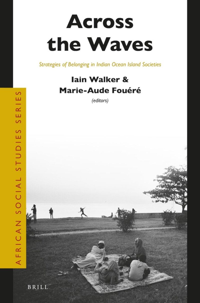 Across the Waves: Strategies of Belonging in Indian Ocean Island Societies: 44 (African Social Studies