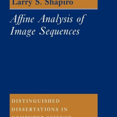 Affine Analysis of Image Sequences: 10 (Distinguished Dissertations in Computer Science)
