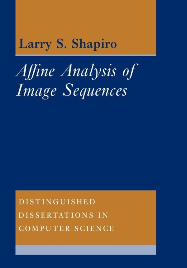 Affine Analysis of Image Sequences: 10 (Distinguished Dissertations in Computer Science)