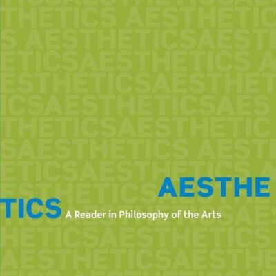 AESTHETICS A READER IN PHILOSOPHY OF THE ARTS 4ED (PB 2018)