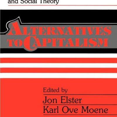 Alternatives to Capitalism (Studies in Marxism and Social Theory)