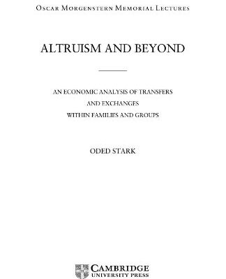 Altruism and Beyond: An Economic Analysis of Transfers and Exchanges Withim Families and Groups: An Economic Analysis of Transfers and Exchanges ... Groups (Oscar Morgenstern Memorial Lectures)