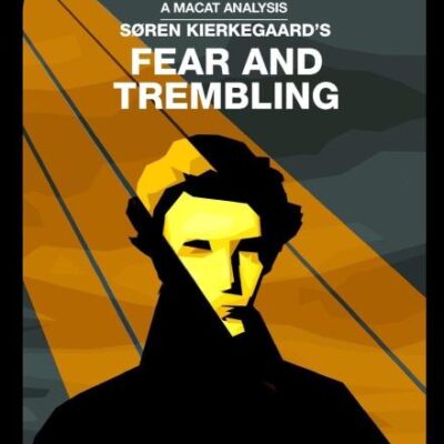 An Analysis of Soren Kierkegaard: Fear and Trembling