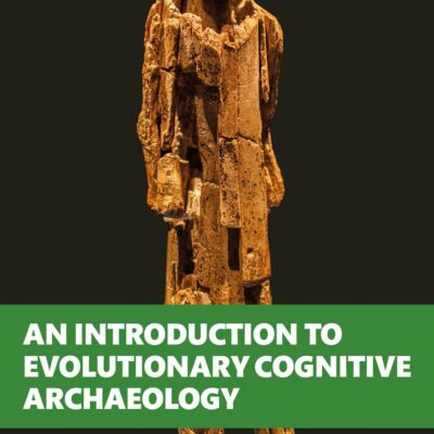 An Introduction to Evolutionary Cognitive Archaeology