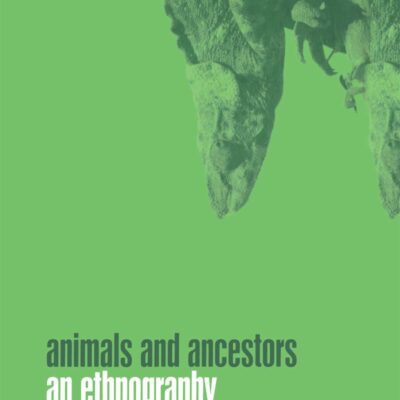 Animals and Ancestors: An Ethnography
