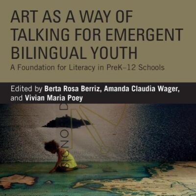 Art as a way of Talking for Emergent Bilingual Youth: A Foundation for Literacy in PreK-12 Schools