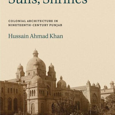 Artisans Sufis Shrines: Colonial Architecture in Nineteenth Century Punjab