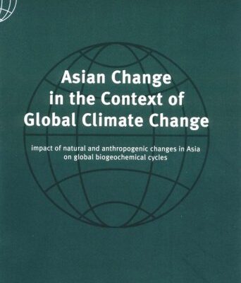 Asian Change in the Context of Global Climate Change: Impact of Natural and Anthropogenic Changes in Asia on Global Biogeochemical Cycles (International Geosphere-Biosphere Programme Book Series)