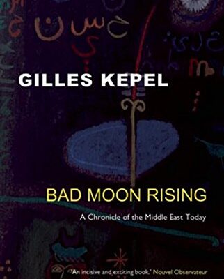 Bad Moon Rising: A Chronicle of the Middle East Today