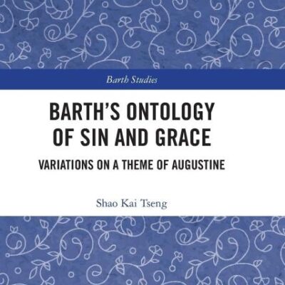 Barth's Ontology of Sin and Grace: Variations on a Theme of Augustine