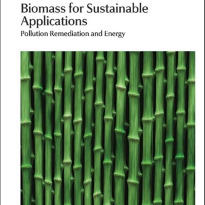 BIOMASS FOR SUSTAINABLE APPLICATIONS: POLLUTION REMEDIATION AND ENERGY: Volume 25 (Green Chemistry Series)