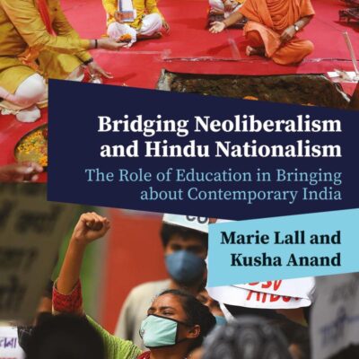 Bridging Neoliberalism and Hindu Nationalism: The Role of Education in Bringing about Contemporary India