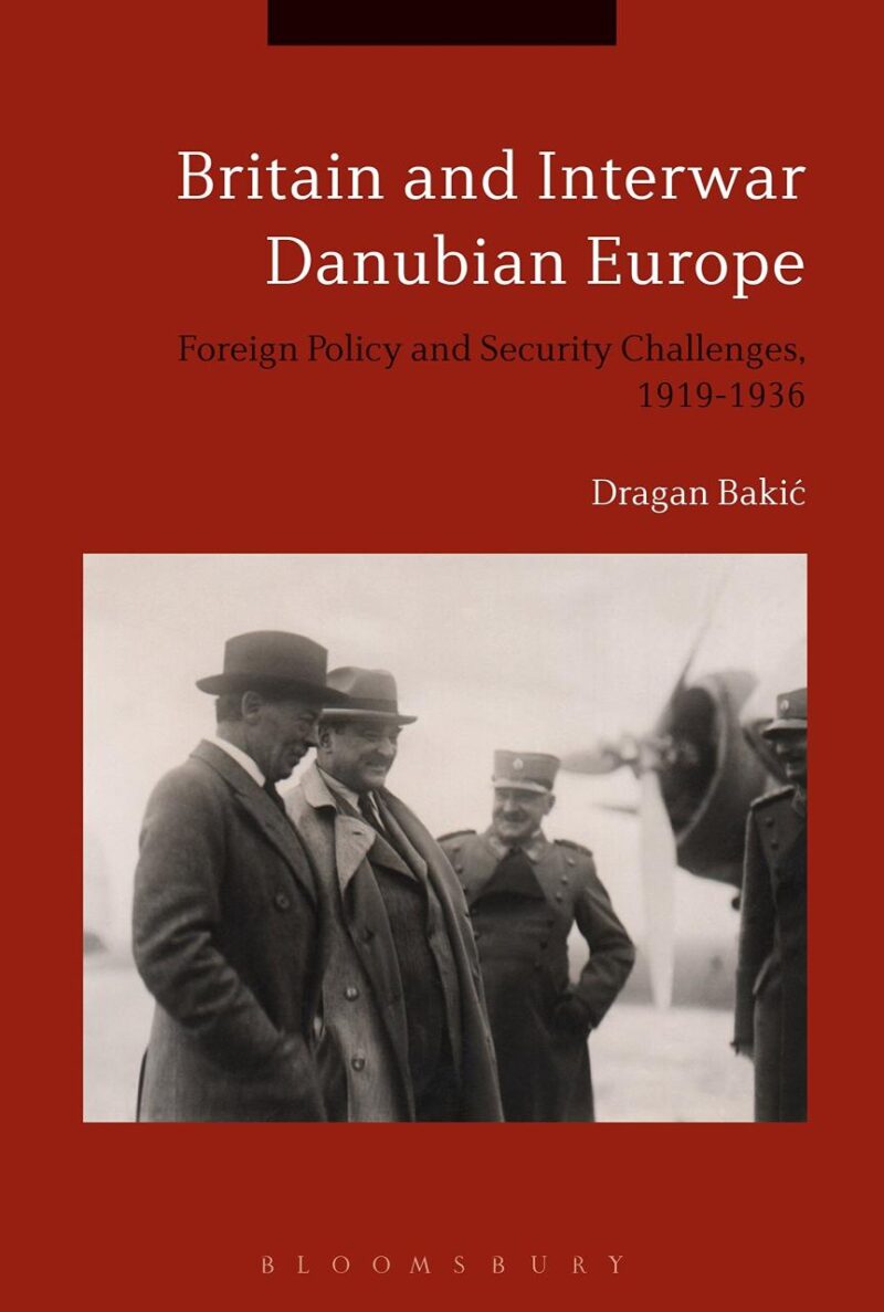 Britain and Interwar Danubian Europe: Foreign Policy and Security Challenges
