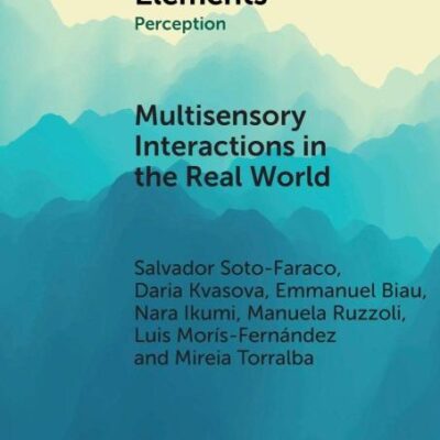 Multisensory Interactions in the Real World (Elements in Perception)