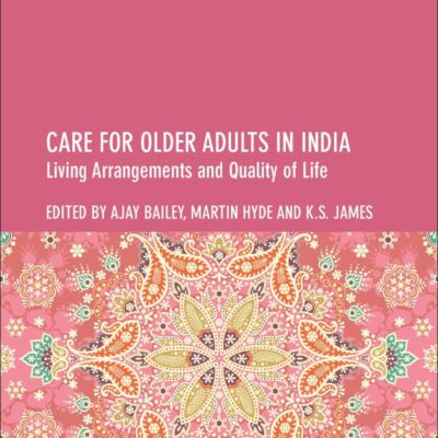 Care for Older Adults in India: Living Arrangements and Quality of Life (Ageing in a Global Context)