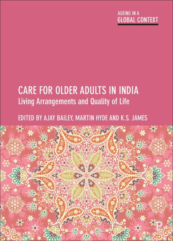 Care for Older Adults in India: Living Arrangements and Quality of Life (Ageing in a Global Context)