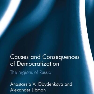 Causes and Consequences of Democratization: The regions of Russia (Democratization and Autocratization Studies)