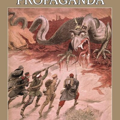 Censorship and Propaganda in World War I: A Comprehensive History (International Library of Twentieth Century History)