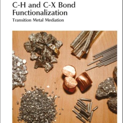 C-H and C-X Bond Functionalization: Transition Metal Mediation: Volume 11 (Catalysis Series)