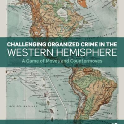 Challenging Organized Crime in the Western Hemisphere: A Game of Moves and Countermoves