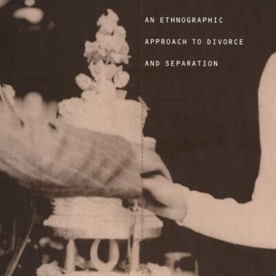 Changing Families: An Ethnographic Approach to Divorce and Separation