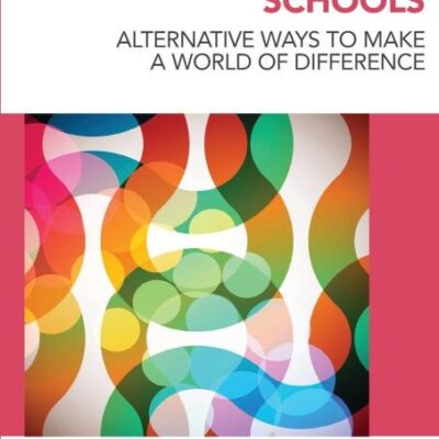 Changing Schools: Alternative Ways to Make a World of Difference