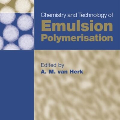 Chemistry and Technology of Emulsion Polymerisation
