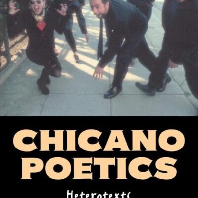Chicano Poetics: Heterotexts and Hybridities: 109 (Cambridge Studies in American Literature and Culture)
