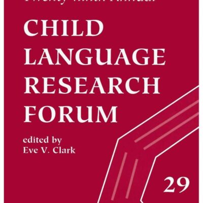 Child Language Research Forum: The Proceedings of the Twenty-ninth Annul (Annual Child Language Research Forum Proceedings)