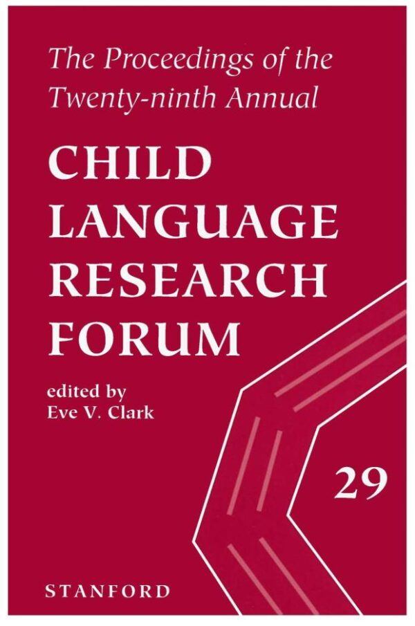Child Language Research Forum: The Proceedings of the Twenty-ninth Annul (Annual Child Language Research Forum Proceedings)