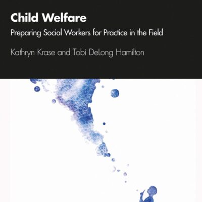 Child Welfare: Preparing Social Workers for Practice in the Field