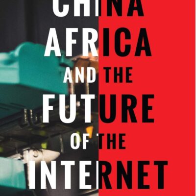 China Africa and the Future of the Internet
