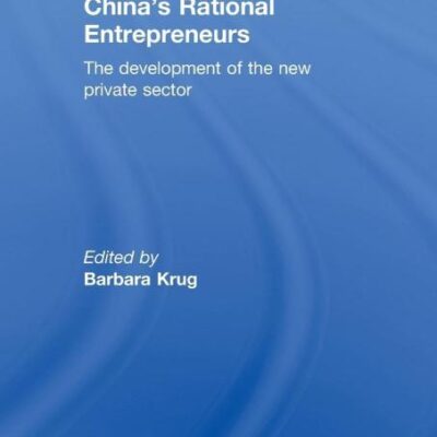 China`s Rational Entrepreneurs: The Development of The New Private Sector