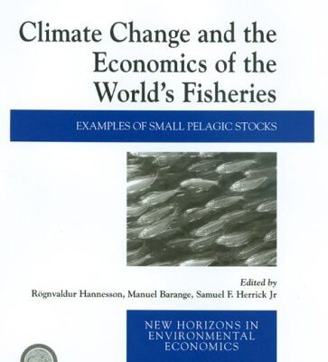 Climate Change and the Economics of the World's Fisheries: Examples of Small Pelagic Stocks (New Horizons in Environmental Economics series)