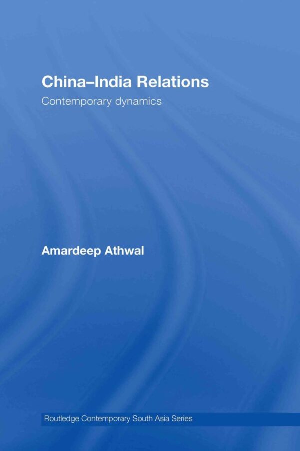 China-India Relations: Contemporary Dynamics