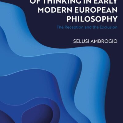 Chinese and Indian Ways of Thinking Early Modern European Philosophy: The Reception the Exclusion: The Reception and the Exclusion (Bloomsbury Studies in World Philosophies)
