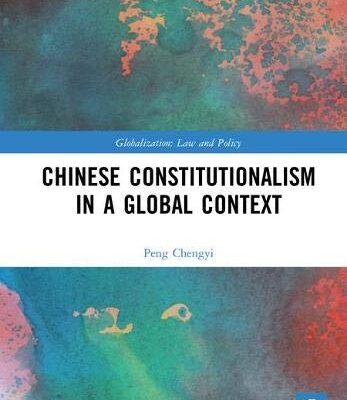 Chinese Constitutionalism in A Global Context (Globalization: Law and Policy)