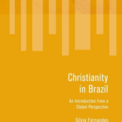 Christianity in Brazil: An Introduction from a Global Perspective (Bloomsbury Studies in Religion