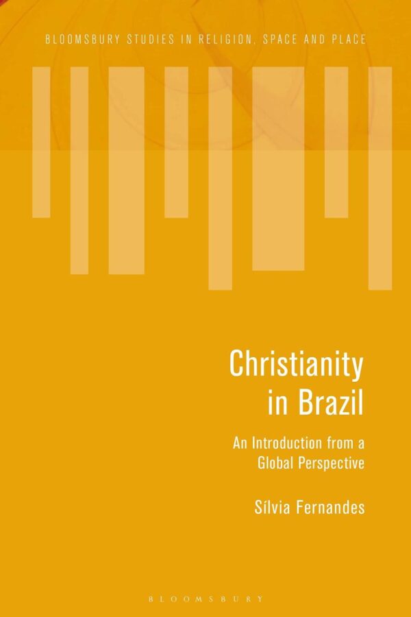 Christianity in Brazil: An Introduction from a Global Perspective (Bloomsbury Studies in Religion