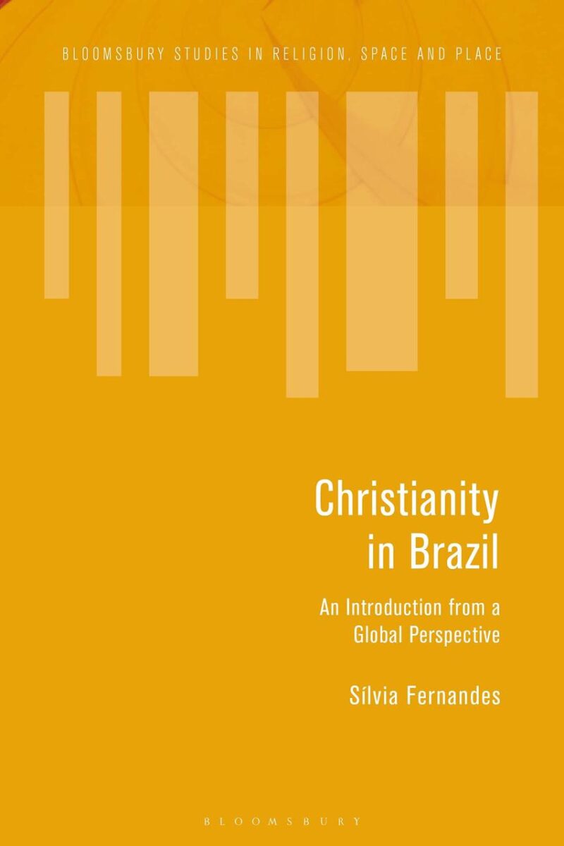 Christianity in Brazil: An Introduction from a Global Perspective (Bloomsbury Studies in Religion