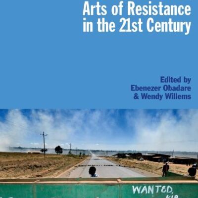 Civic Agency in Africa: Arts of Resistance in the 21st Century