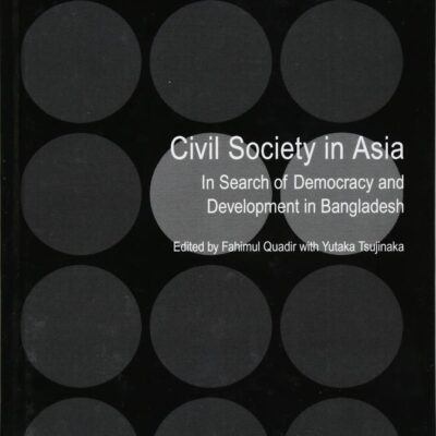 Civil Society in Asia: In Search of Democracy and Development in Bangladesh