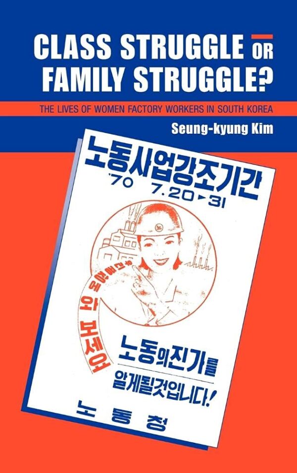Class Struggle Or Family Struggle?: The Lives of Women Factory Workers in South Korea