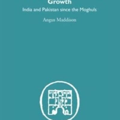 Class Structure and Economic Growth: India and Pakistan Since the Moghuls (Economic History)