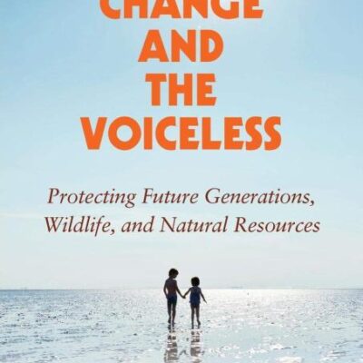 Climate Change and the Voiceless: Protecting Future Generations