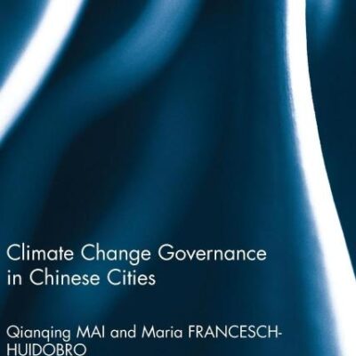 Climate Change Governance in Chinese Cities (Routledge Studies in Asia and the Environment)